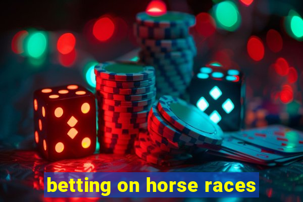 betting on horse races