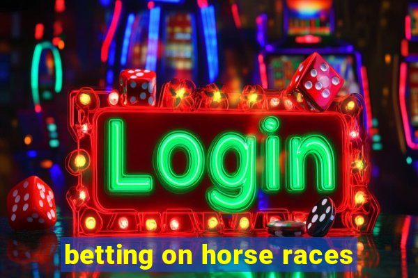 betting on horse races