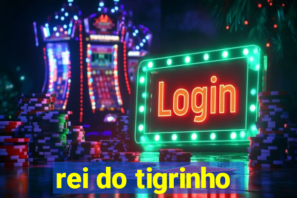 rei do tigrinho