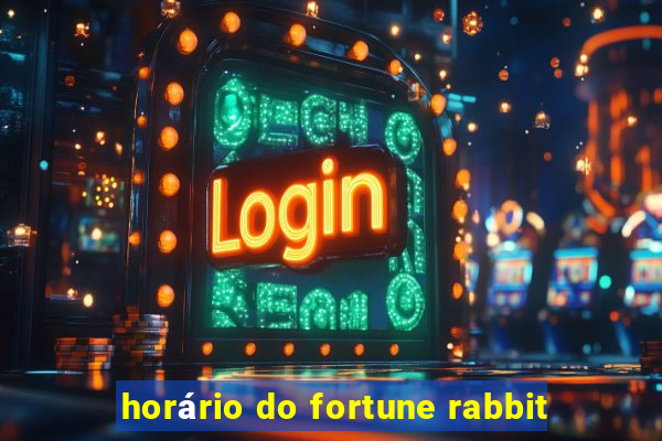 horário do fortune rabbit