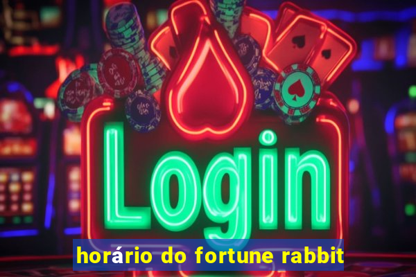 horário do fortune rabbit