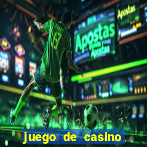 juego de casino para ganar dinero real