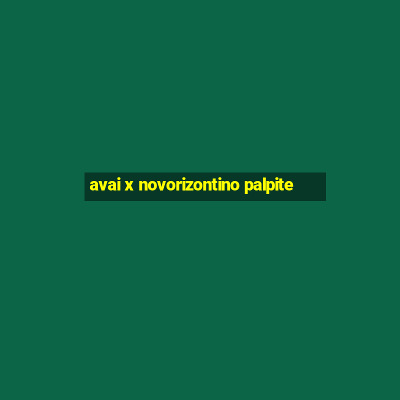 avai x novorizontino palpite