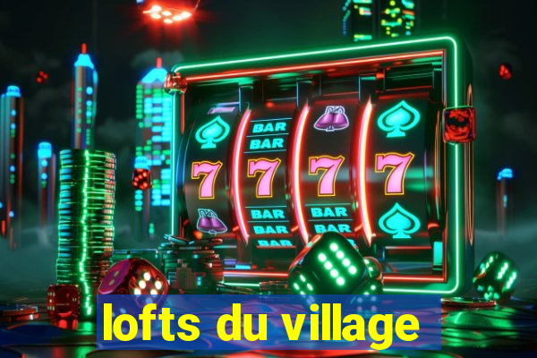 lofts du village