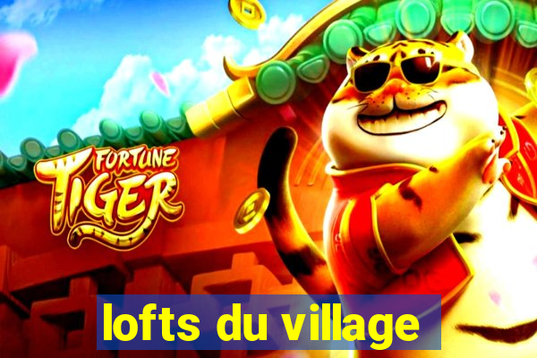 lofts du village