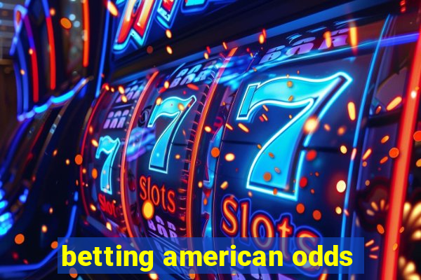 betting american odds