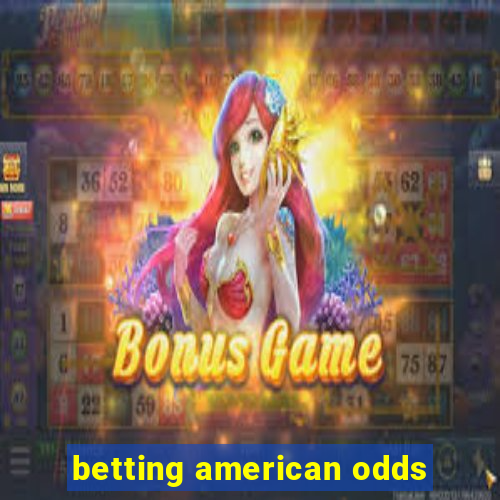 betting american odds