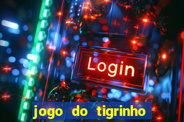 jogo do tigrinho fortune tiger