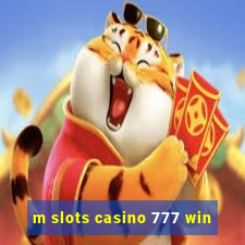 m slots casino 777 win