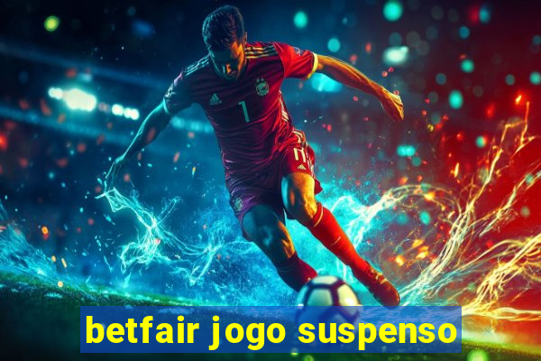 betfair jogo suspenso