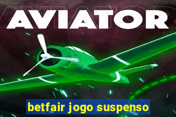 betfair jogo suspenso