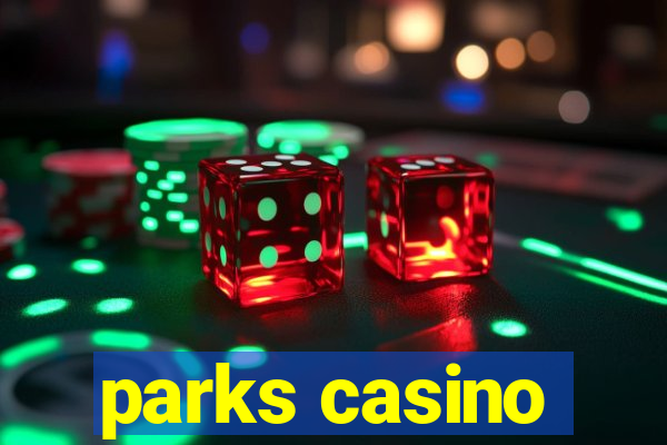 parks casino