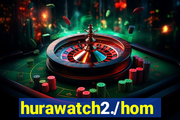 hurawatch2./home