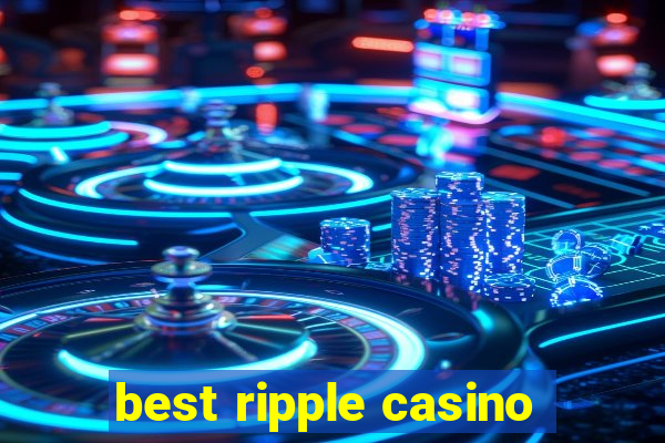 best ripple casino