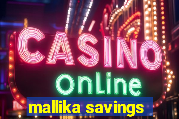 mallika savings