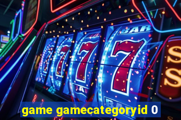 game gamecategoryid 0