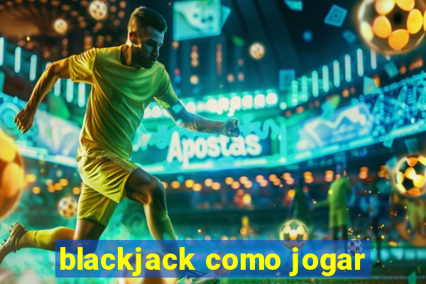 blackjack como jogar