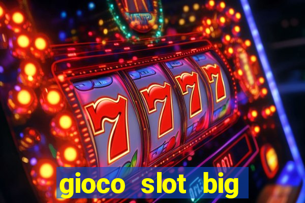 gioco slot big easy gratis