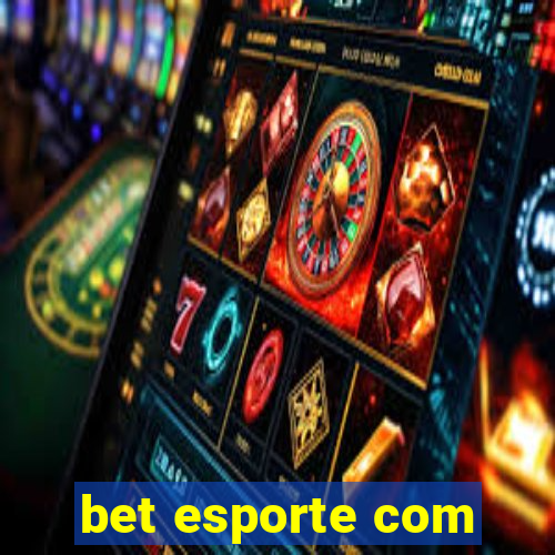 bet esporte com