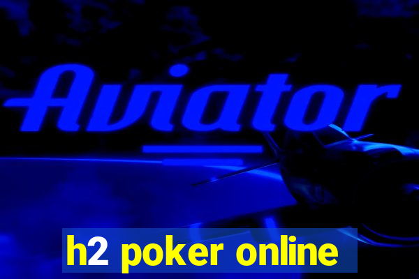 h2 poker online