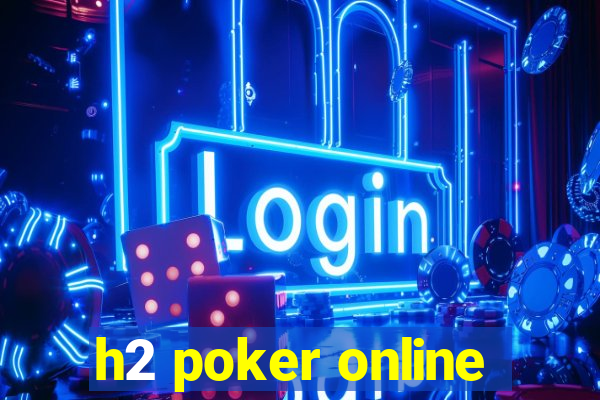 h2 poker online