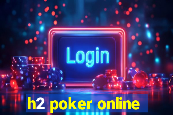 h2 poker online