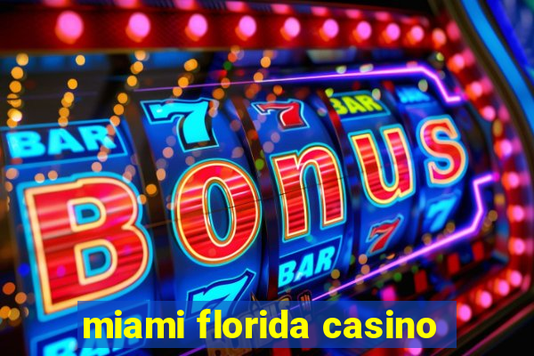 miami florida casino