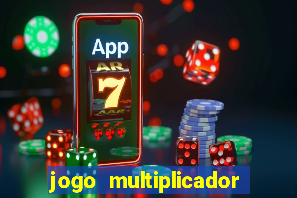 jogo multiplicador de dinheiro