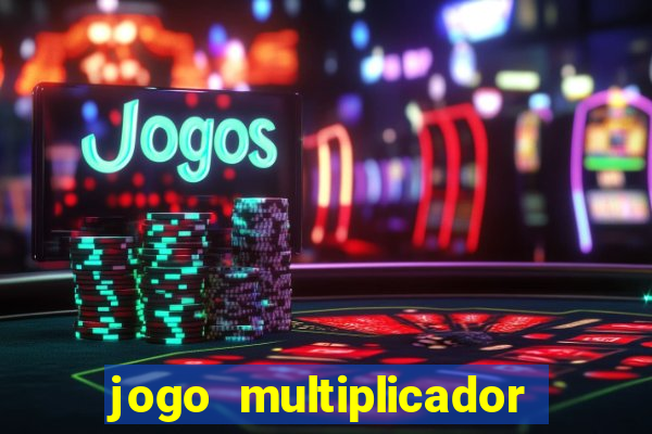 jogo multiplicador de dinheiro