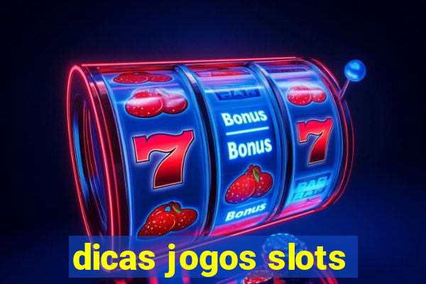 dicas jogos slots