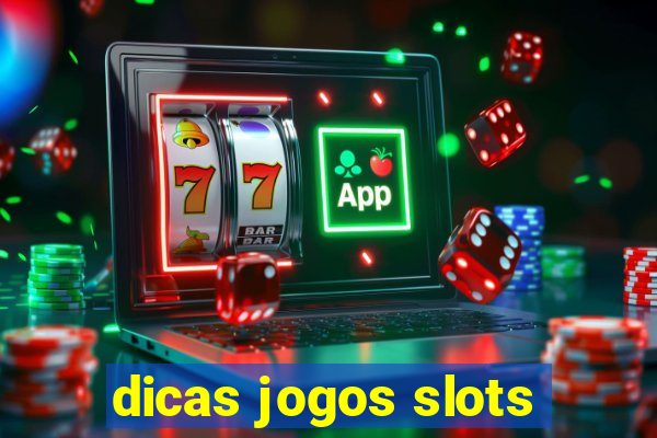 dicas jogos slots