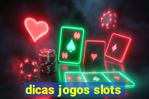 dicas jogos slots