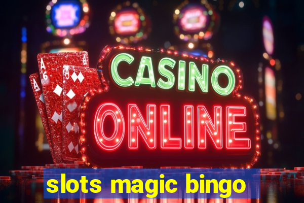 slots magic bingo