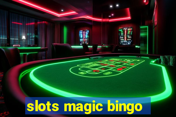 slots magic bingo