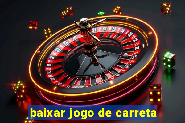 baixar jogo de carreta