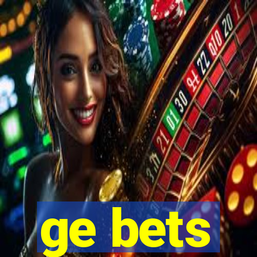 ge bets