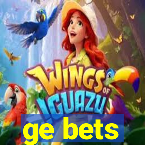 ge bets