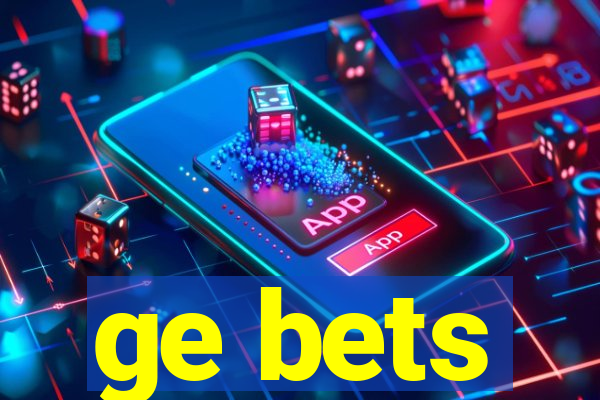 ge bets