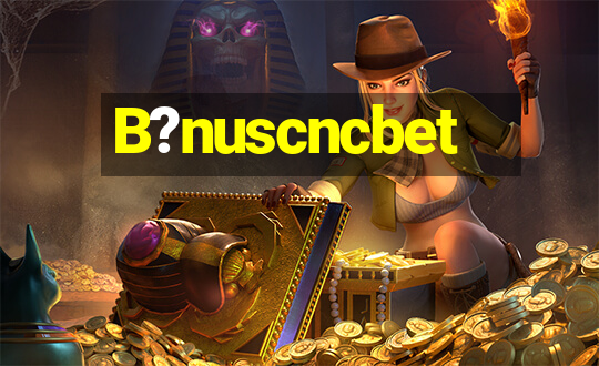 B?nuscncbet