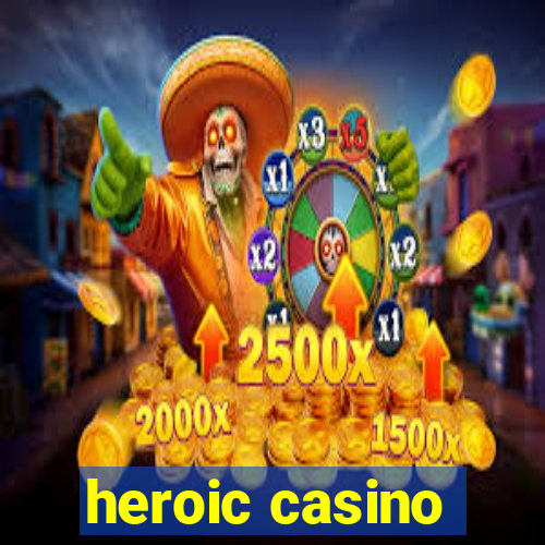 heroic casino