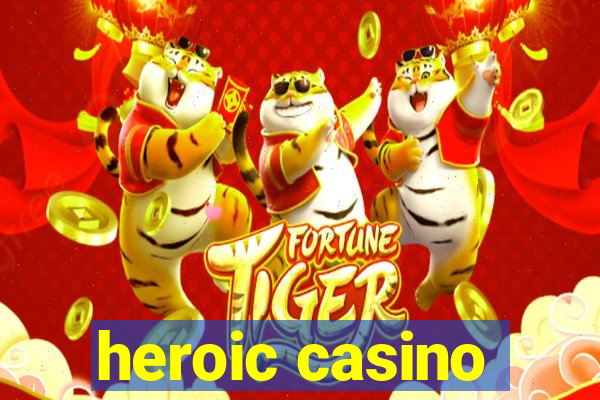 heroic casino