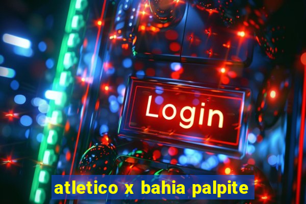 atletico x bahia palpite