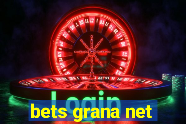 bets grana net