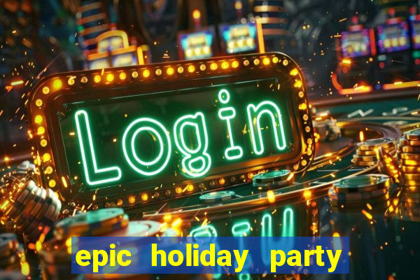 epic holiday party slot free play