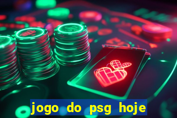 jogo do psg hoje ao viv