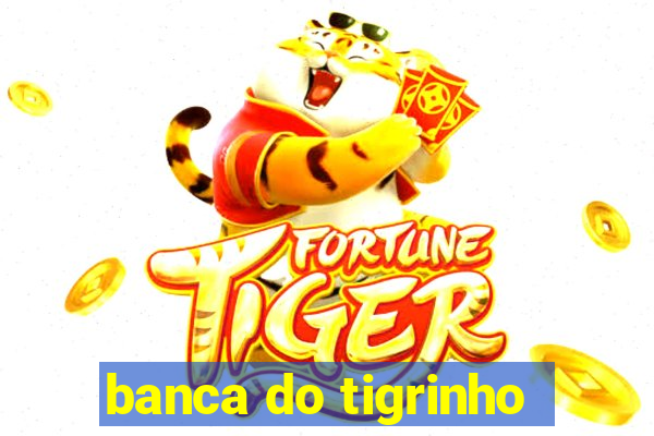 banca do tigrinho