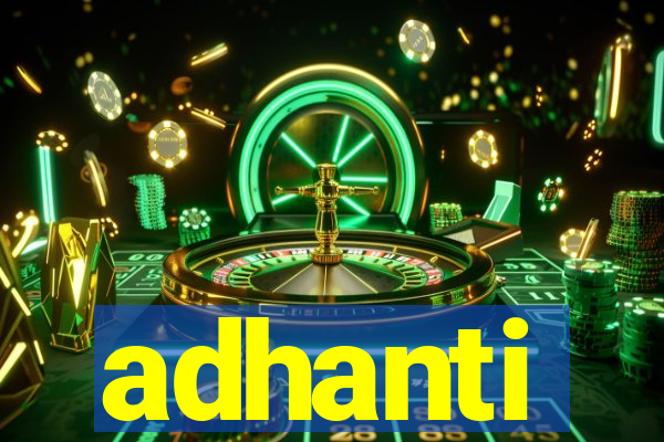 adhanti