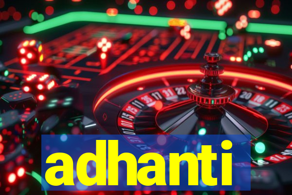 adhanti