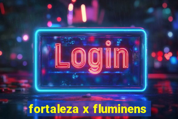 fortaleza x fluminens