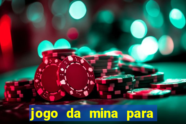 jogo da mina para ganhar dinheiro